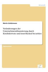 Veränderungen der Unternehmensfinanzierung durch Kreditderivate und Asset-Backed Securities