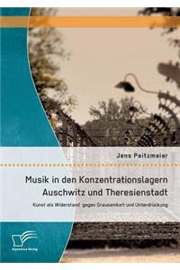 Musik in den Konzentrationslagern Auschwitz und Theresienstadt