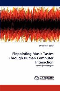 Pinpointing Music Tastes Through Human Computer Interaction