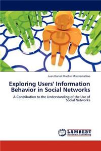 Exploring Users' Information Behavior in Social Networks