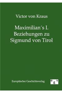 Maximilians I. Beziehungen zu Sigmund von Tirol