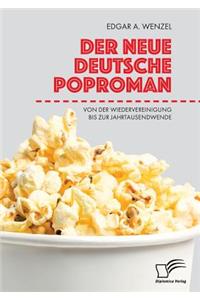 Der neue deutsche Poproman. Von der Wiedervereinigung bis zur Jahrtausendwende