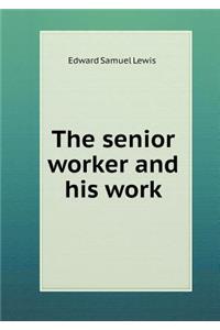 The senior worker and his work