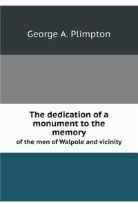 The Dedication of a Monument to the Memory of the Men of Walpole and Vicinity