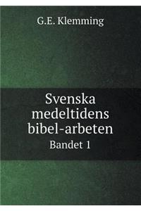Svenska Medeltidens Bibel-Arbeten Bandet 1