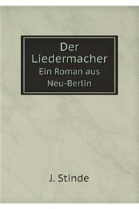 Der Liedermacher Ein Roman aus Neu-Berlin