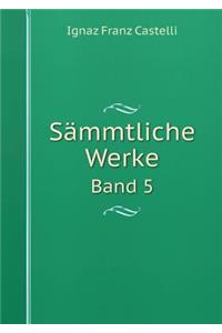 Sämmtliche Werke Band 5