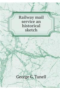 Railway Mail Service an Historical Sketch