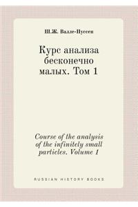 Course of the Analysis of the Infinitely Small Particles. Volume 1