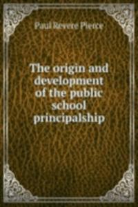 origin and development of the public school principalship