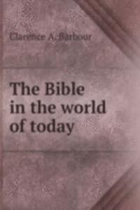 THE BIBLE IN THE WORLD OF TODAY