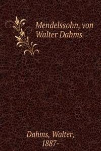 Mendelssohn, von Walter Dahms