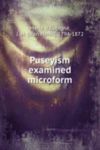 Puseyism examined microform