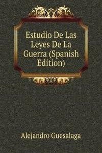 Estudio De Las Leyes De La Guerra (Spanish Edition)