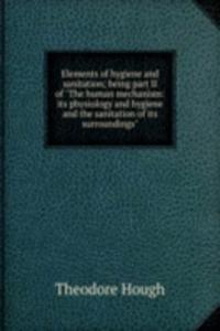 Elements of hygiene and sanitation; being part II of 