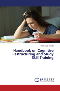 Handbook on Cognitive Restructuring and Study Skill Training