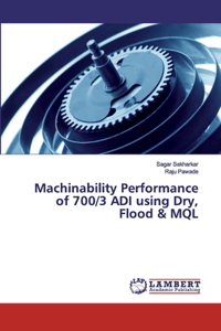 Machinability Performance of 700/3 ADI using Dry, Flood & MQL