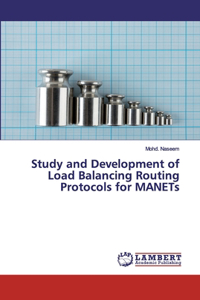 Study and Development of Load Balancing Routing Protocols for MANETs