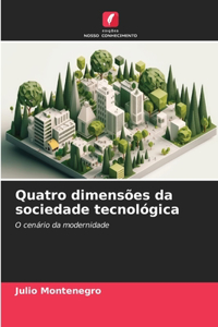 Quatro dimensões da sociedade tecnológica