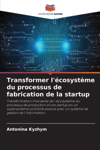 Transformer l'écosystème du processus de fabrication de la startup