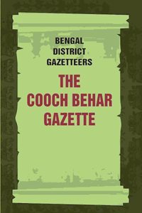 Bengal District Gazetteers: The Cooch Behar Gazette: Statistics 13th [Hardcover]