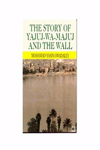 Story Of Yajuj Wa Majuj And The Wall, The