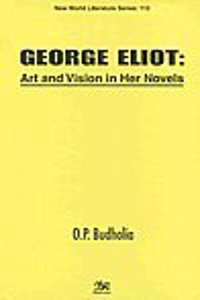 George Eliot: Art and Vision in Her Novels