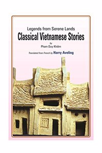 Legends from Serene Lands Classical Vietnamese Stories