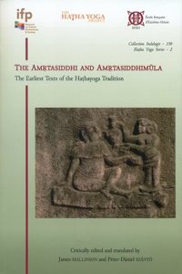 The Amrtasiddhi and Amrtasiddhimula: the earliest texts of the Hathayoga tradition