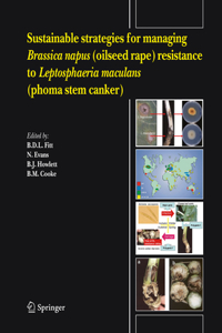 Sustainable Strategies for Managing Brassica Napus (Oilseed Rape) Resistance to Leptosphaeria Maculans (Phoma Stem Canker)