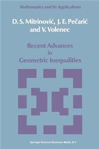 Recent Advances in Geometric Inequalities