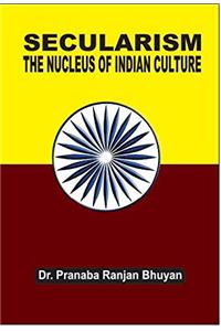 Secularism the Nucleus of Indian Culture