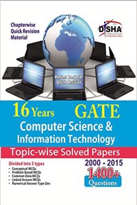 16 years GATE Computer Science & Information Technology Topic-wise Solved Papers (2000 - 15) (Old Edition)