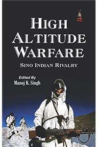 High Altitude Warefare: Sino Indian Rivalry