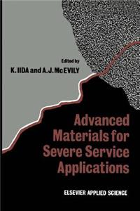 Advanced Materials for Severe Service Applications