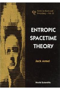 Entropic Spacetime Theory