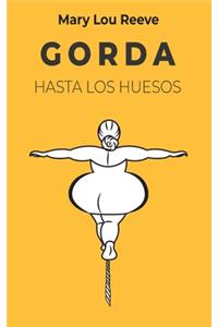 Gorda Hasta Los Huesos