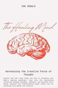 Healing Mind: Harnessing the Creative Force of Thought