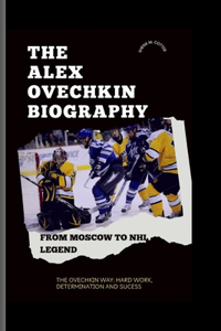 The Alex Ovechkin Biography