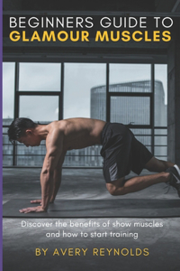 Beginners Guide to Glamour Muscles