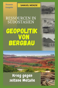 Geopolitik der Bergbauressourcen in Südostasien