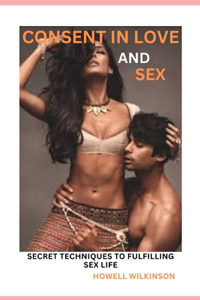 Consent in Love, and, sex