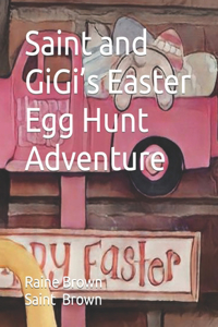 Saint and GiGi's Easter Egg Hunt Adventure