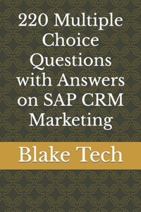 220 Multiple Choice Questions with Answers on SAP CRM Marketing