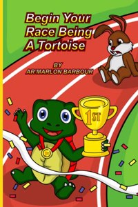 Begin your Race Being A Tortoise