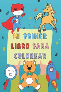 Mi Primer Libro Para Colorear: Gran Regalo Para Los Niños y Niñas Que Aman Los Libros Para Colorear, - A Partir De 1 Año - Para Interminables Horas De Diversión