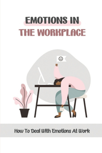 Emotions In The Workplace