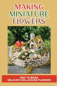 Making Miniature Flowers