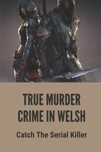 True Murder Crime In Welsh