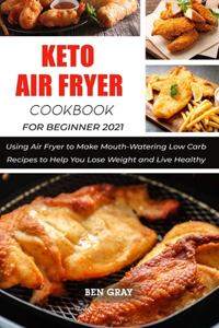 Keto Air Fryer Cookbook For Beginners 2021
